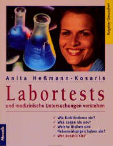 Labortests und medizinische Untersuchungen verstehen: Wie funktionieren sie? Was sagen sie aus? Welche Risiken und Nebenwirkungen haben sie? Wer bezahlt sie? (Mosaik Ratgeber - Ratgeber Gesundheit) Health, Nutrition & Fitness