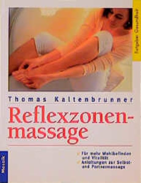 Reflexzonenmassage (Mosaik Ratgeber - Ratgeber Gesundheit) Lifestyle
