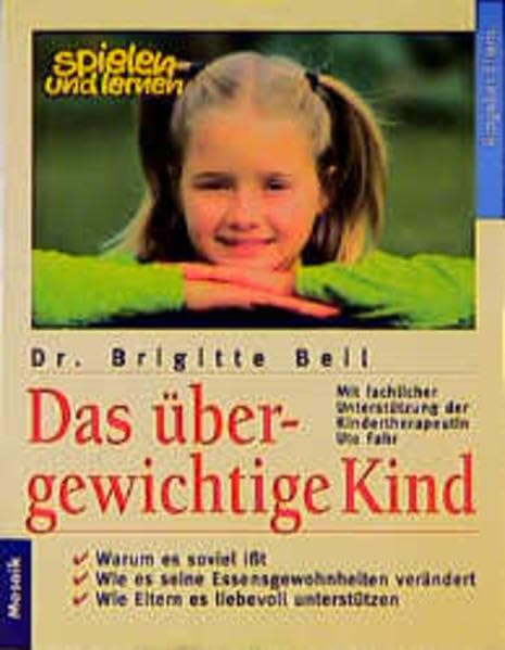 Das übergewichtige Kind: Gesundheit, Beweglichkeit und Selbstwertgefühl für Ihr Dickerchen (Mosaik Ratgeber - Ratgeber Eltern) Parents & Children