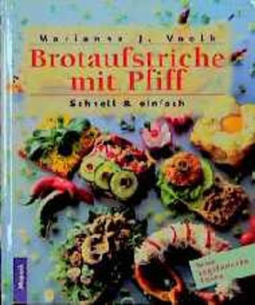 Neue vegetarische Küche: Brotaufstriche mit Pfiff. Schnell & einfach Health, Nutrition & Fitness