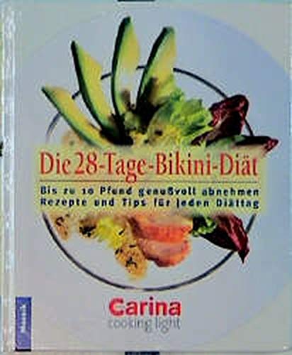 Die 28-Tage-Bikini-Diät: Genussvoll abnehmen. Bis zu 10 Pfund - Rezepte und Tips für jeden Tag Health, Nutrition & Fitness