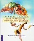 Food for the Mood: Essen Sie sich glücklich! Rezepte und Ernährungstips Health, Nutrition & Fitness