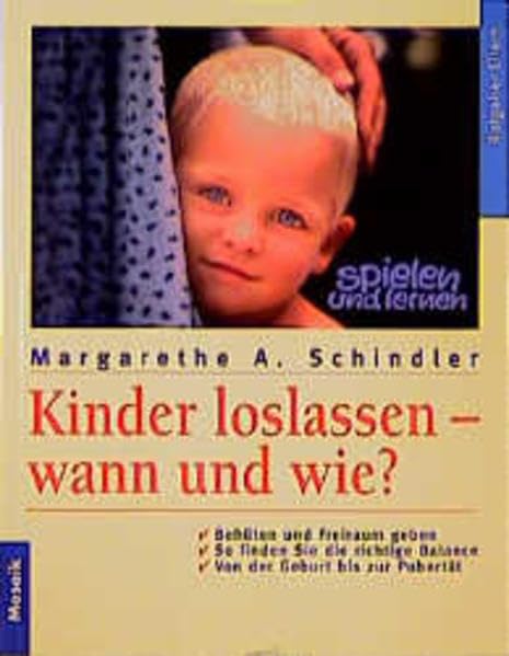 Kinder loslassen - wann und wie?: Behüten und Freiraum geben. So finden Sie die richtige Balance. Von der Geburt bis zur Pubertät (Mosaik Ratgeber - Ratgeber Eltern) Parents & Children