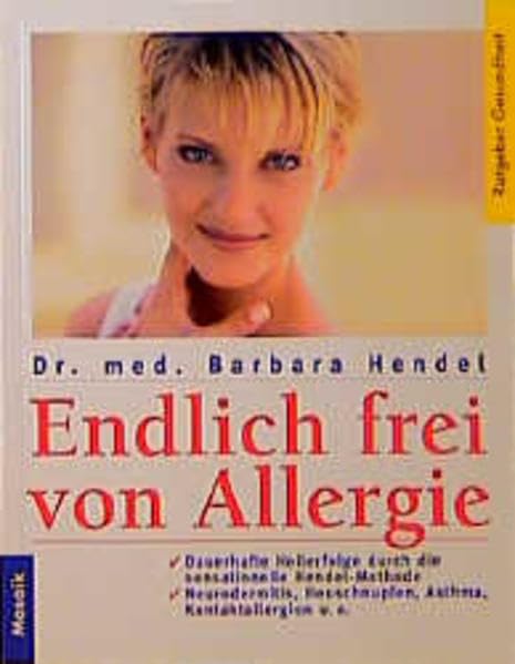 Endlich frei von Allergie: Dauerhafte Heilerfolge durch die sensationelle Hendel-Methode. Neurodermitis, Heuschnupfen, Asthma, Kontaktallergien u. a. (Mosaik Ratgeber - Ratgeber Gesundheit) Books