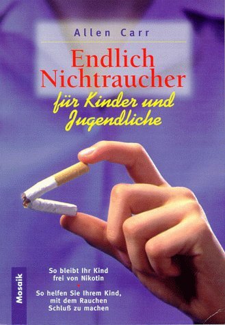 Endlich Nichtraucher für Kinder und Jugendliche: So bleibt Ihr Kind frei von Nikotin. So helfen Sie Ihrem Kind, mit dem Rauchen Schluss zu machen Self-help