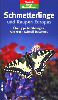 Schmetterlinge und Raupen Europas: Alle Arten schnell bestimmt (Mosaik Neue Naturführer) Natural Sciences