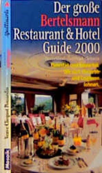 Der grosse Bertelsmann Restaurant & Hotel Guide 2000: Deutschland, Österreich, Schweiz. Getestet und bewertet. Wo sich Schlemmen und Schlummern lohnt Books