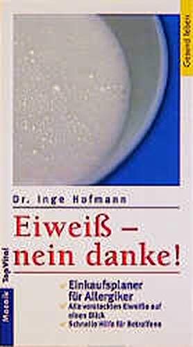 Eiweiss - nein danke! Einkaufsplaner für Allergiker: Alle versteckten Eiweisse auf einen Blick. Schnelle Hilfe für Betroffene (Mosaik TOP VITAL) Health, Nutrition & Fitness