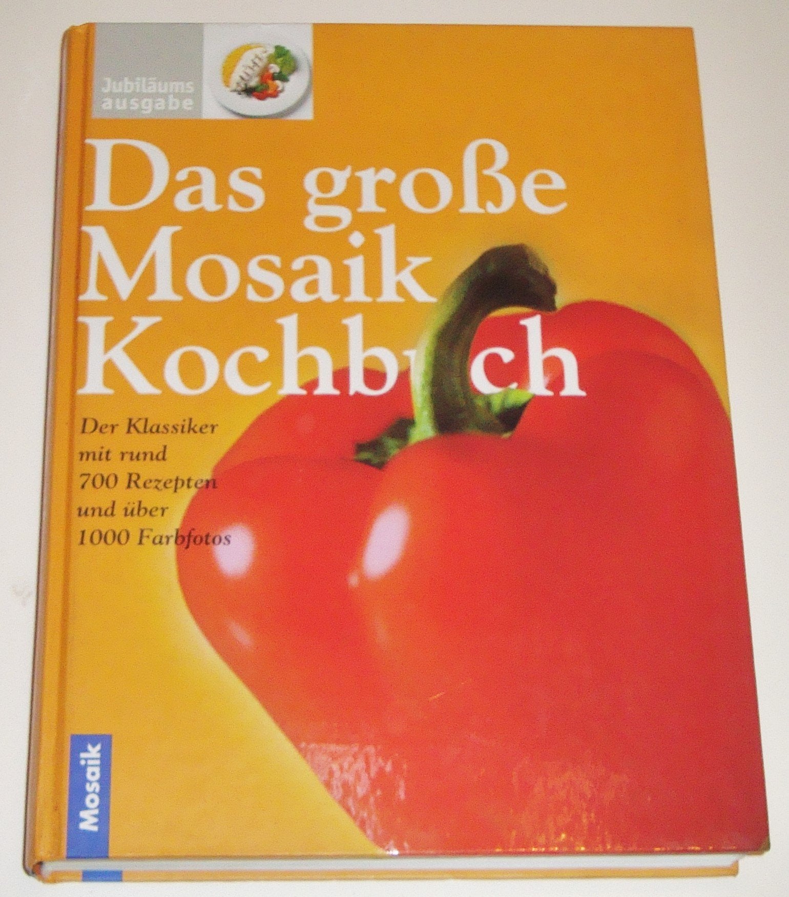 Das große Mosaik Kochbuch. Der Klassiker mit rund 700 Rezepten und über 1000 Farbfotos Cooking & Enjoying