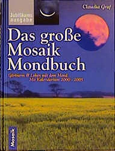 Das grosse Mosaik Mondbuch: Gärtnern & Leben mit dem Mond. Mit Kalendarium bis 2005 Psychology