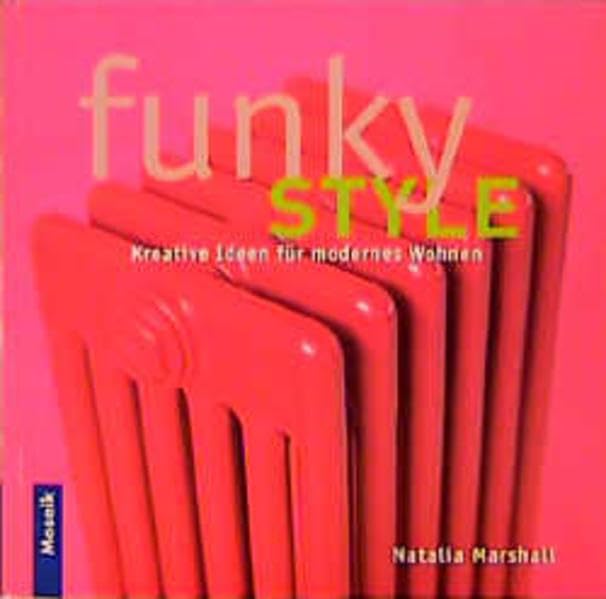 Funky Style: Kreative Ideen für modernes Wohnen Books