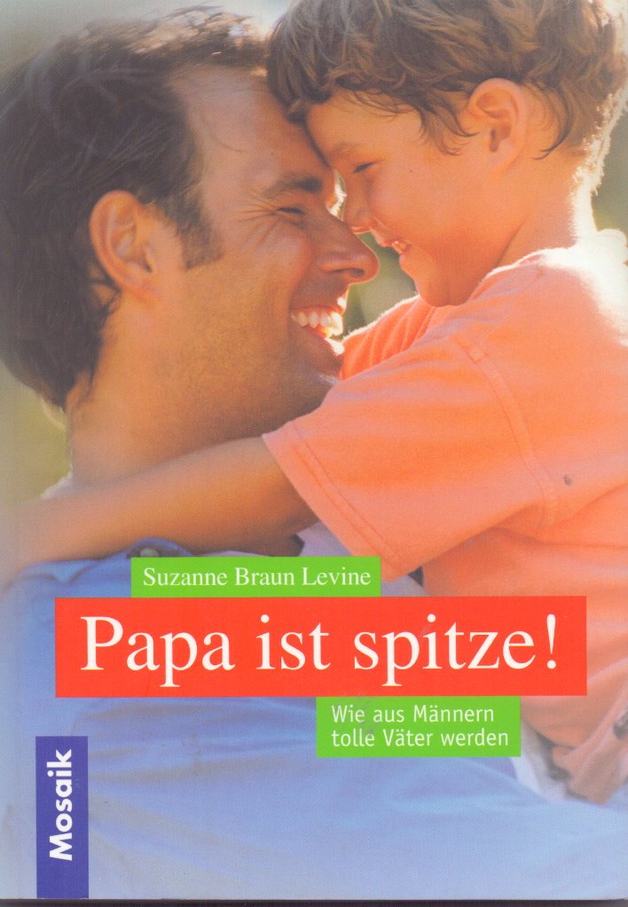 Papa ist spitze: Wie aus Männern tolle Väter werden Learning & Reference