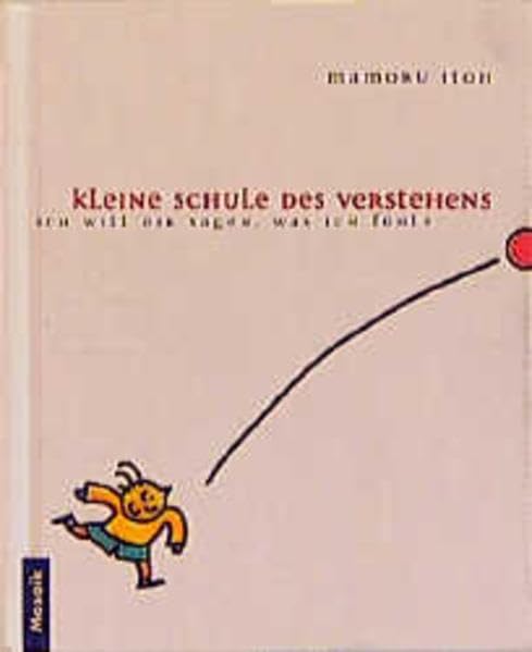 Kleine Schule des Verstehens: Ich will Dir sagen, was ich fühle Self-help