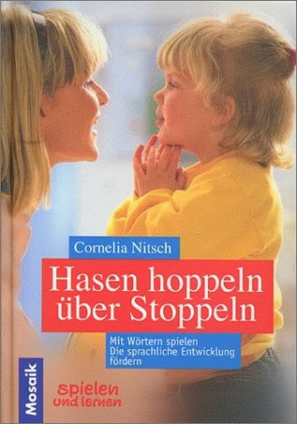 Hasen hoppeln über Stoppeln: Mit Wörtern spielen. Die sprachliche Entwicklung fördern Parents & Children