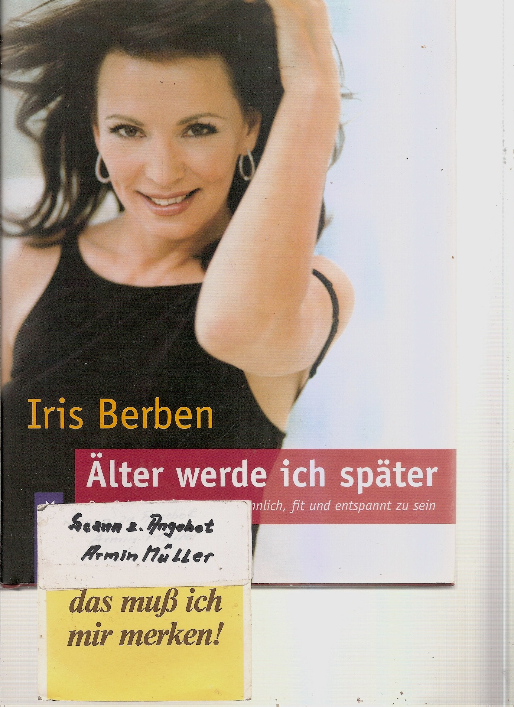 Älter werde ich später: Das Geheimnis, schön und sinnlich, fit und entspannt zu sein Lifestyle
