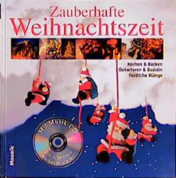 Zauberhafte Weihnachtszeit: Kochen & Backen, Dekorieren & Basteln, Festliche Klänge. Mit Musik-CD: Die schönsten Weihnachtslieder Hobbies & Crafts