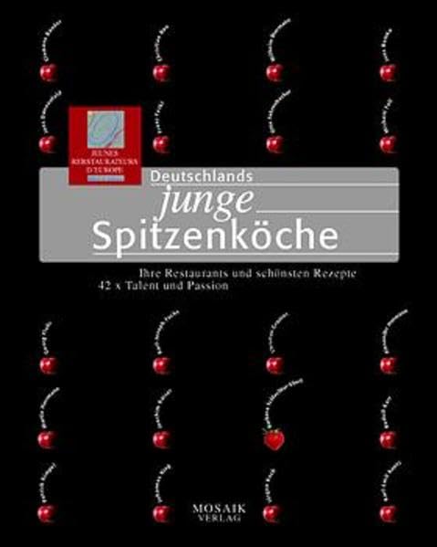 Deutschlands junge Spitzenköche, Ihre Restaurants und schönsten Rezepte Leisure, Home & Garden