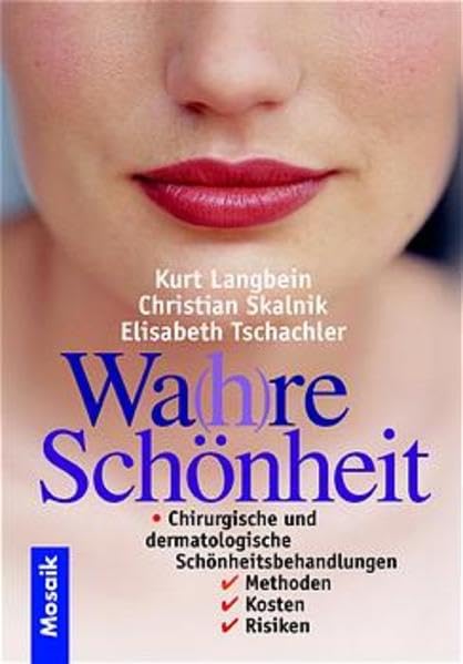 Wa(h)re Schönheit: Chirurgische und dermatologische Schönheitsbehandlungen. Methoden, Kosten, Risiken Medicine
