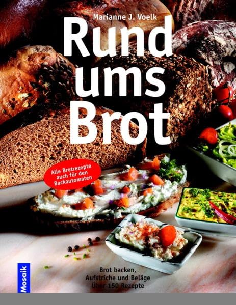 Rund ums Brot: Brot backen, Aufstriche und Beläge. Über 150 Rezepte Cooking & Enjoying