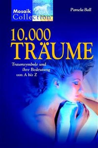 10000 Träume: Traumsymbole und ihre Bedeutung von A - Z Learning & Reference