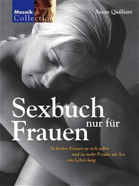 Sexbuch nur für Frauen: So finden Frauen zu sich selbst und zu mehr Freude am Sex ... ein Leben lang Partnership & Love