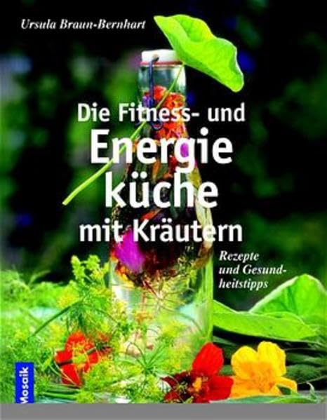 Die Fitness- und Energieküche mit Kräutern: Rezepte & Gesundheitstipps Health, Nutrition & Fitness