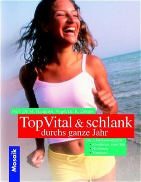 Topvital und schlank durchs ganze Jahr: Die 3 Erfolgsstrategien: Abnehmen ohne Diät - Heilfasten - Trennkost Health, Nutrition & Fitness