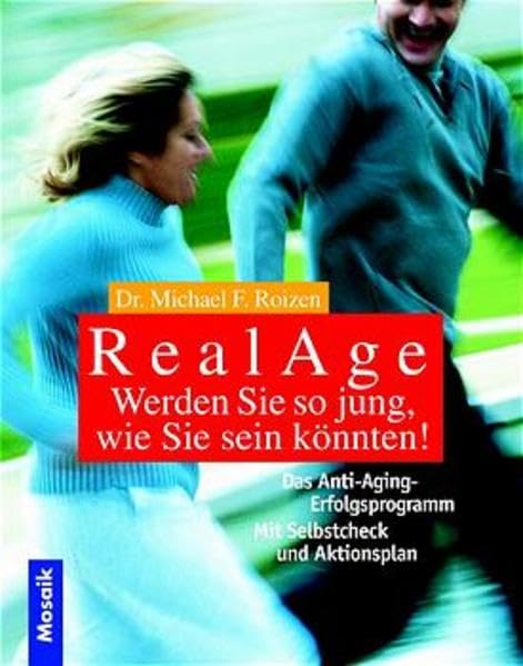 Real Age - Werden Sie so jung, wie Sie sein könnten!: Das Anti-Aging-Erfolgsprogramm. Mit Selbstcheck und Aktionsplan Health, Nutrition & Fitness