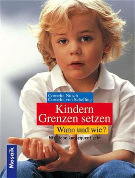 Kindern Grenzen setzen - wann und wie?: Mit Liebe konsequent sein Parents & Children
