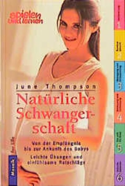 Natürliche Schwangerschaft: Von der Empfängnis bis zur Ankunft des Babys. Leichte Übungen und einfühlsame Ratschläge (Mosaik Ratgeber - Ratgeber Lebenshilfe) Health, Nutrition & Fitness