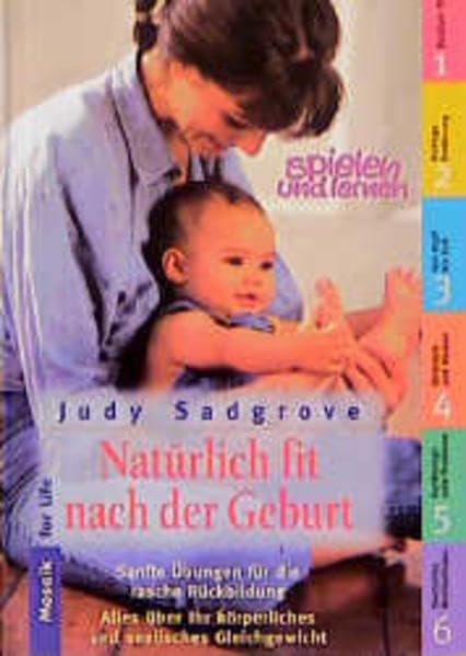 Natürlich fit nach der Geburt: Sanfte Übungen für die rasche Rückbildung. Alles über Ihr körperliches und seelisches Gleichgewicht (Mosaik For Life) Health, Nutrition & Fitness