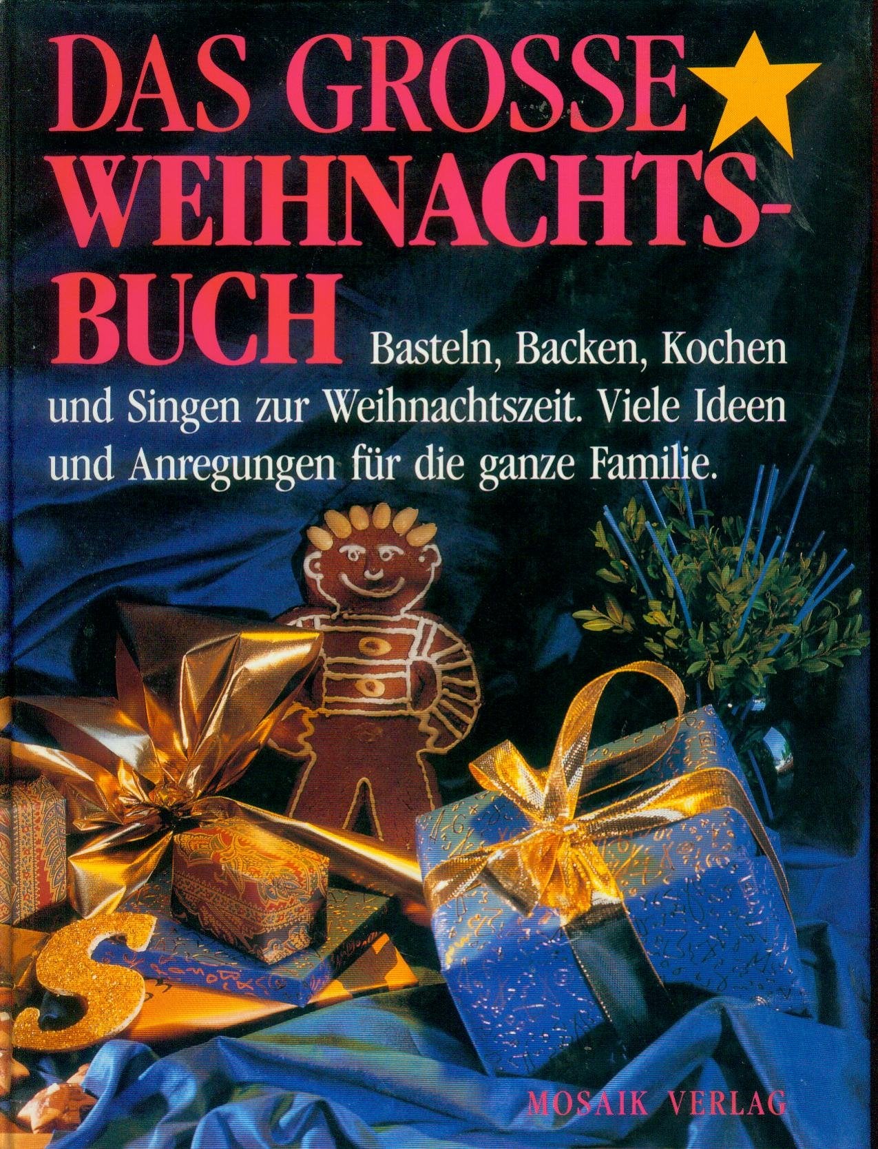 Das Grosse Weihnachtsbuch - Basten, Backen, Kochen und Singen zur Weihnachtszeit. Viele Ideen und Anregungen für die ganze Familie Cooking & Enjoying