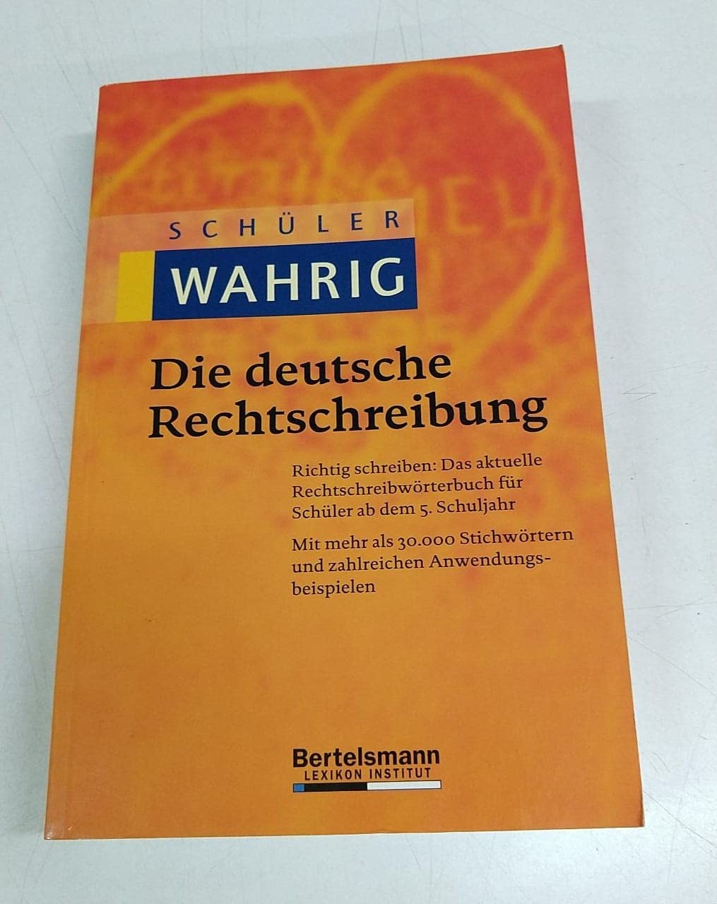 Schüler-Wahrig-Schreibtischset Teil: Die deutsche Rechtschreibung : / hrsg. von der Wahrig-Redaktion Books