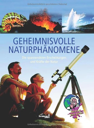 Geheimnisvolle Naturphänomene: Die spannendsten Erscheinungen und Kräfte der Natur Non-fiction