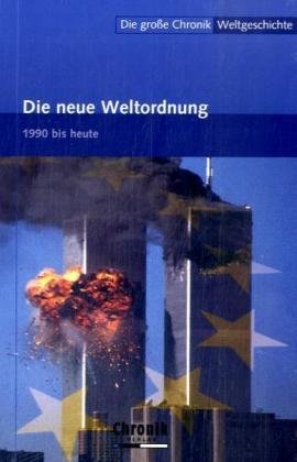 Die große Chronik der Weltgeschichte / Die neue Weltordnung (Die große Chronik-Weltgeschichte) Politics & History
