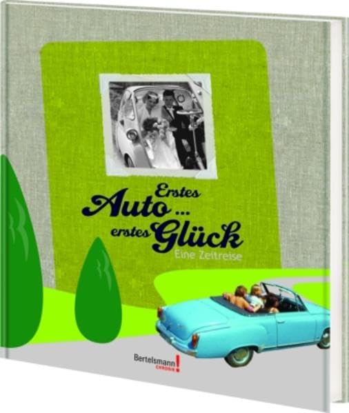 Erstes Auto erstes Glück: Eine Zeitreise (Bertelsmann Chronik) Living & Furnishing