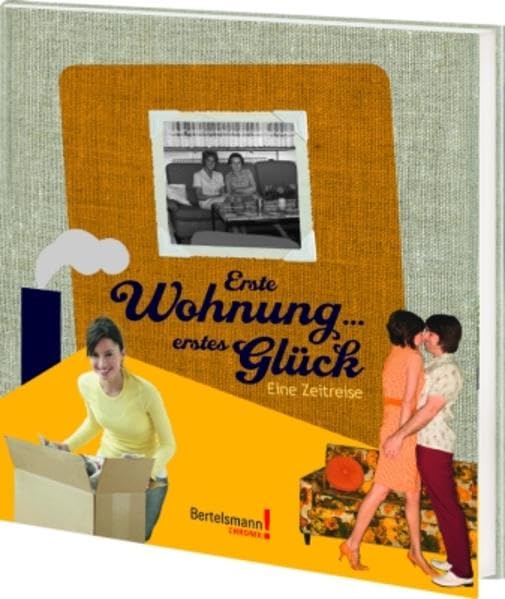 Erste Wohnung ... erstes Glück: Eine Zeitreise (Bertelsmann Chronik) Living & Furnishing