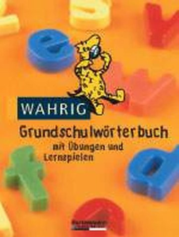 Schüler-WAHRIG Grundschulwörterbuch. Mit Übungen und Lernspielen General education