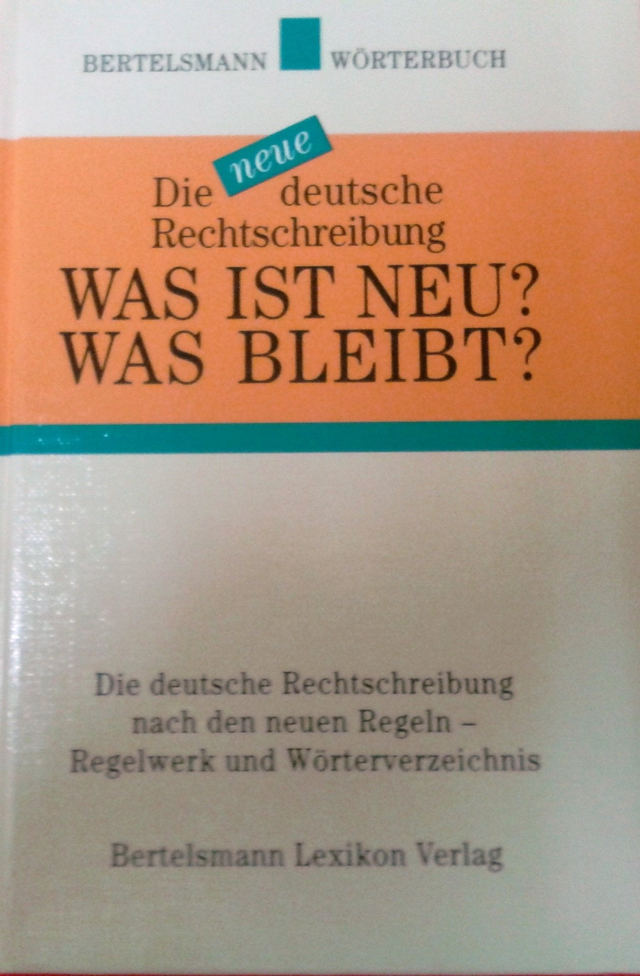 Was ist neu? Was bleibt?, Die neue deutsche Rechtschreibung Learning & Reference