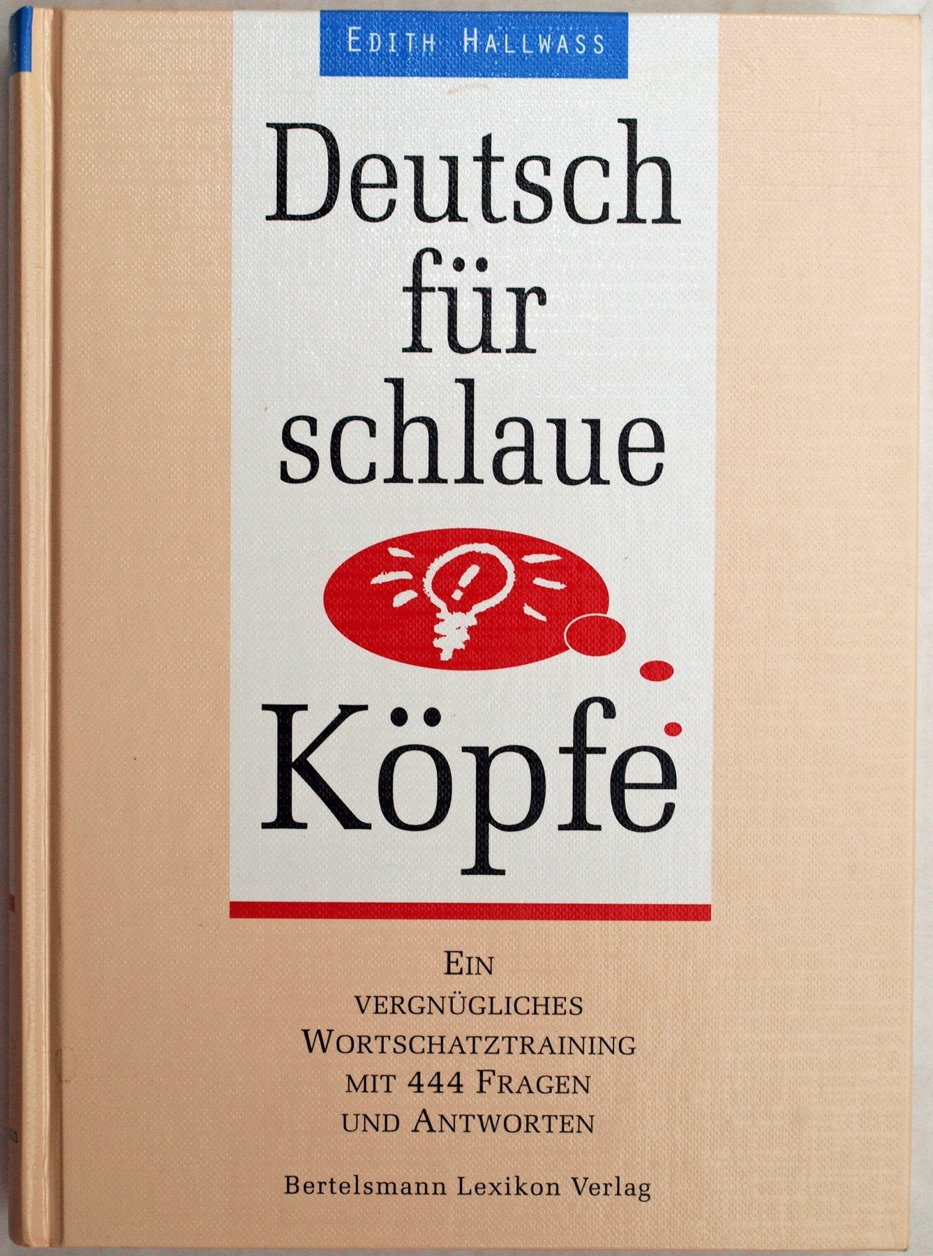 Deutsch für schlaue Köpfe. Ein vergnügliches Wortschatztraining mit 444 Fragen und Antworten Reference Books