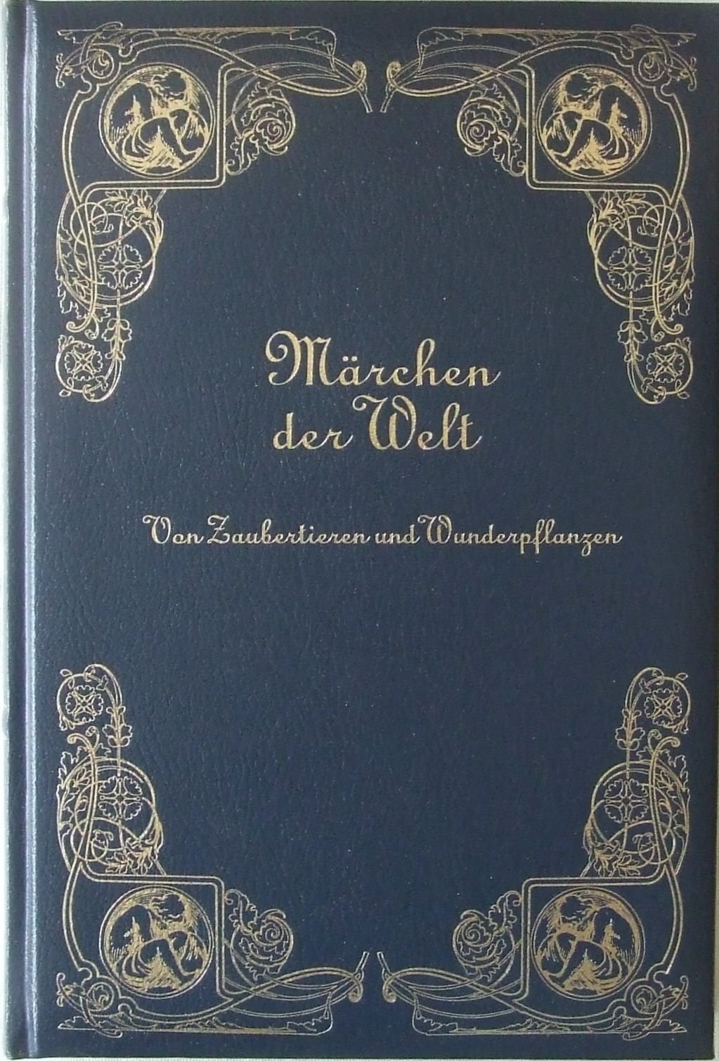 Märchen der Welt . Teil: Von Zaubertieren und Wunderpflanzen / Edition Stuttgart Books