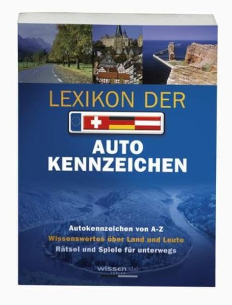 Lexikon der Autokennzeichen: Autokennzeichen von A - Z, Wissenswertes über Land und Leute, Kennzeichensystematik in Europa Learning & Reference