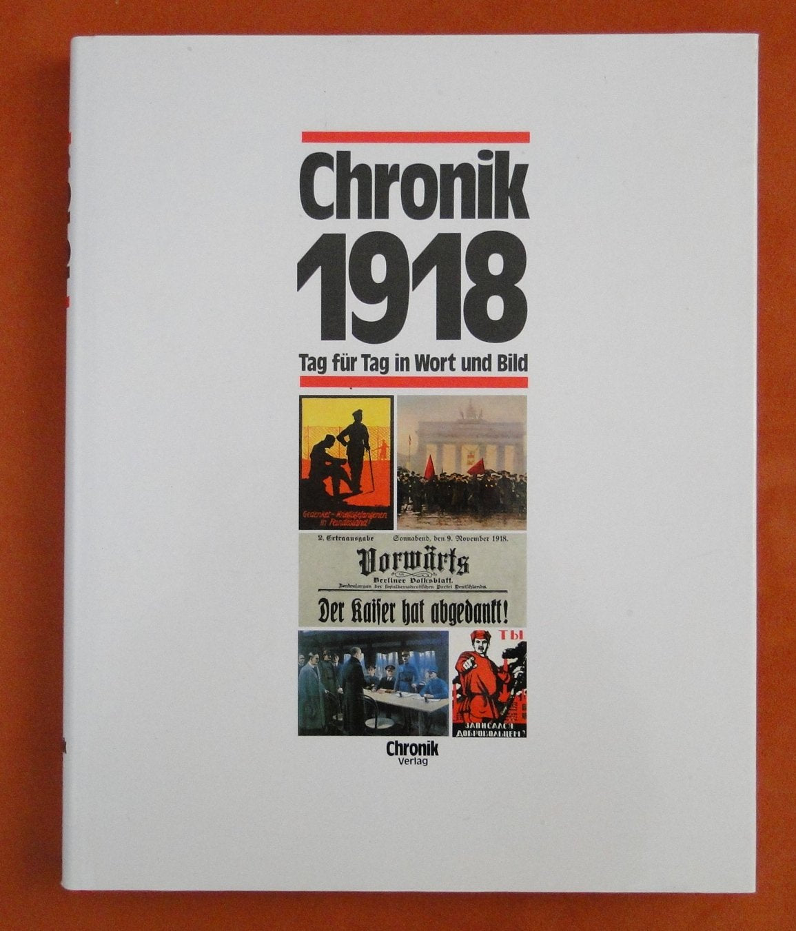 Chronik, Chronik 1918 (Chronik / Bibliothek des 20. Jahrhunderts. Tag für Tag in Wort und Bild) Reference Books