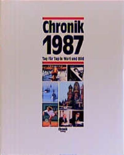 Chronik, Chronik 1987 (Chronik / Bibliothek des 20. Jahrhunderts. Tag für Tag in Wort und Bild) Reference Books