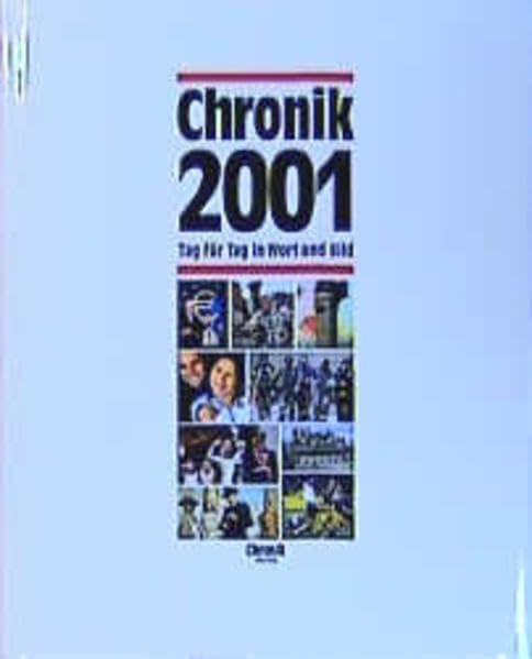 Chronik, Chronik 2001 (Chronik / Bibliothek des 21. Jahrhunderts. Tag für Tag in Wort und Bild) Reference Books