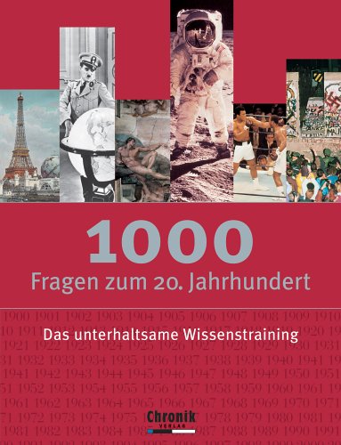 1000 Fragen zum 20. Jahrhundert: Das unterhaltsame Wissenstraining Learning & Reference