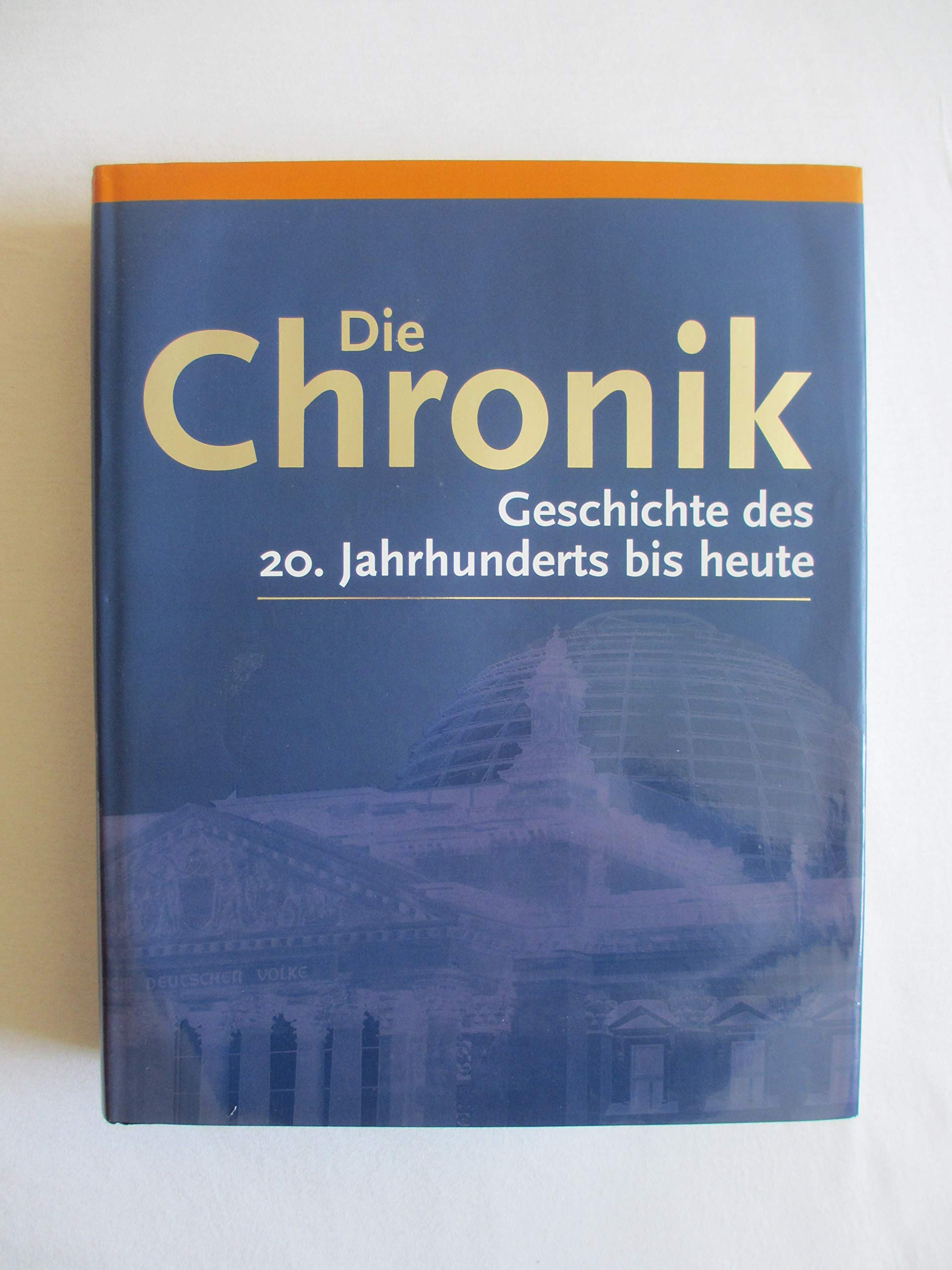 Die Chronik - Geschichte des 20. Jahrhunderts bis heute Reference Books