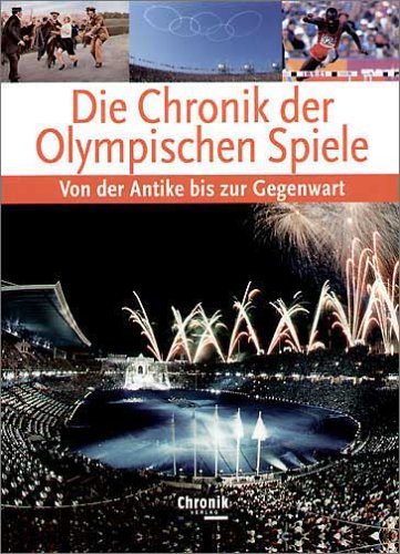 Die Chronik der Olympischen Spiele. Von der Antike bis zur Gegenwart Reference Books