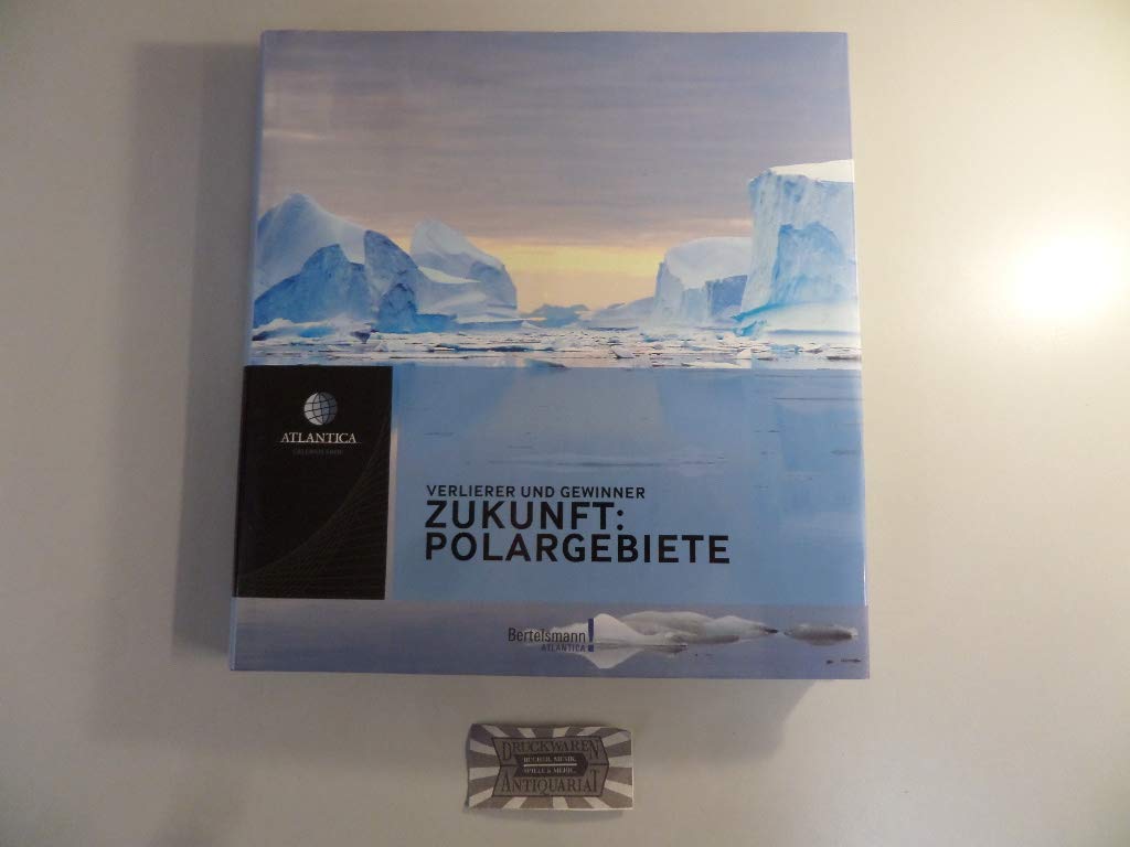 Atlantica Zukunft: Polargebiete: Verlierer und Gewinner (Bertelsmann Atlantica) Politics & History