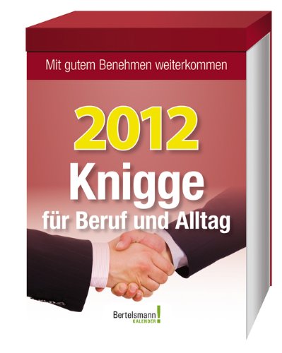 Kalender Knigge für Beruf und Alltag 2012: Mit gutem Benehmen weiterkommen Self-help